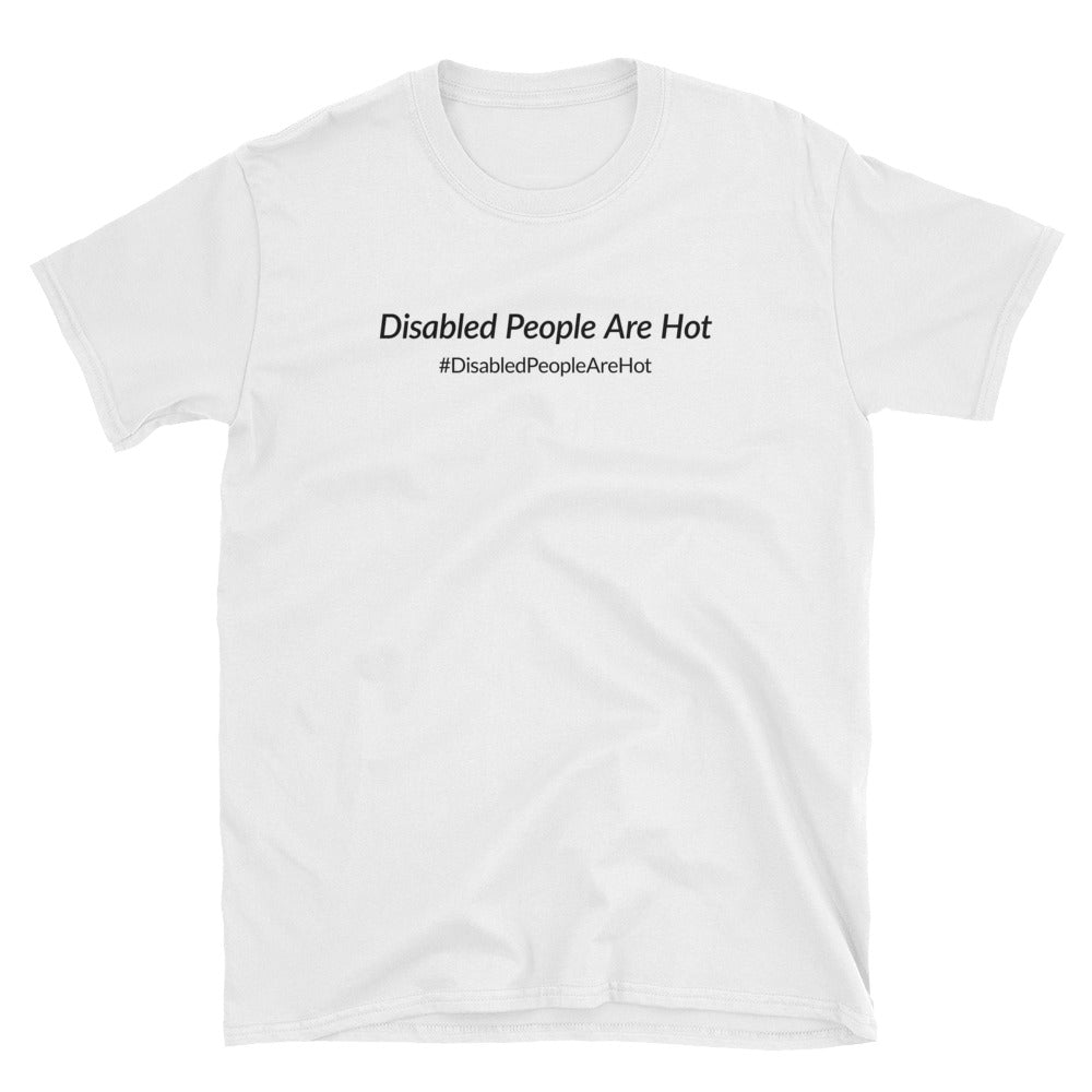 Disabled People Are Hot (Plain Text) T-Shirt - White