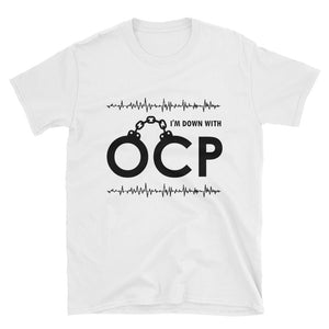 I'm Down With OCP T-Shirt